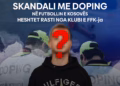 Sonte në VAR zbulohet skandali më i madh me doping, në futbollin e Kosovës