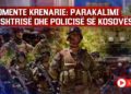 LIVE/ Momente krenarie: Parakalimi i FSK dhe Policisë së Kosovës