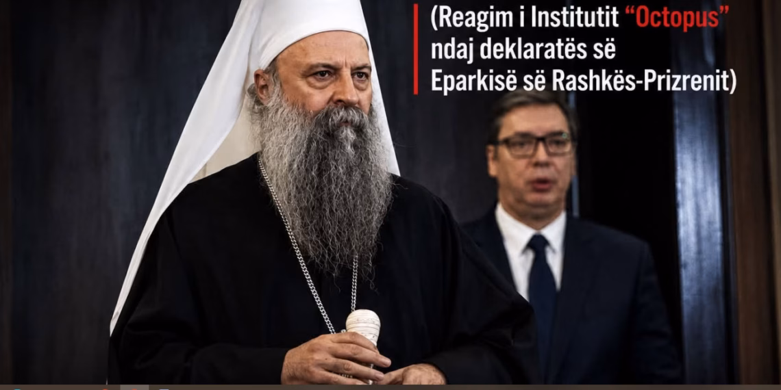 Kisha serbe “mbron” Paunoviqin, reagim i Institutit “Octopus” ndaj deklaratës së Eparkisë së Rashkës -Prizrenit