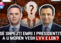 WILLIAM WALKER me propozim për PRESIDENT – A po bëhet marrëveshja Kurti-Abdixhiku? | MESDITË