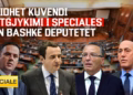 LIVE: MBLIDHET KUVENDI – AKTGJYKIMI I SPECIALES BËN BASHKË DEPUTETËT